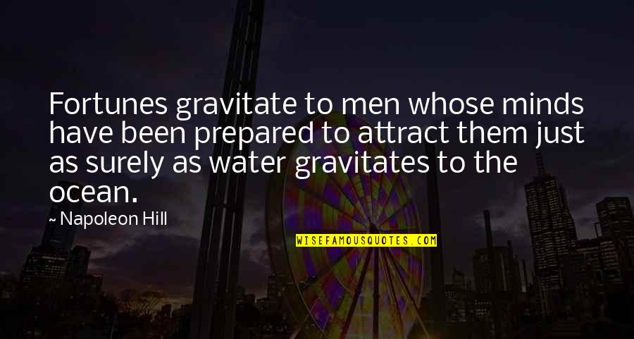 Culmine Media Quotes By Napoleon Hill: Fortunes gravitate to men whose minds have been