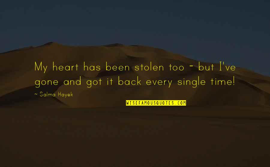Culoarea Bej Quotes By Salma Hayek: My heart has been stolen too - but