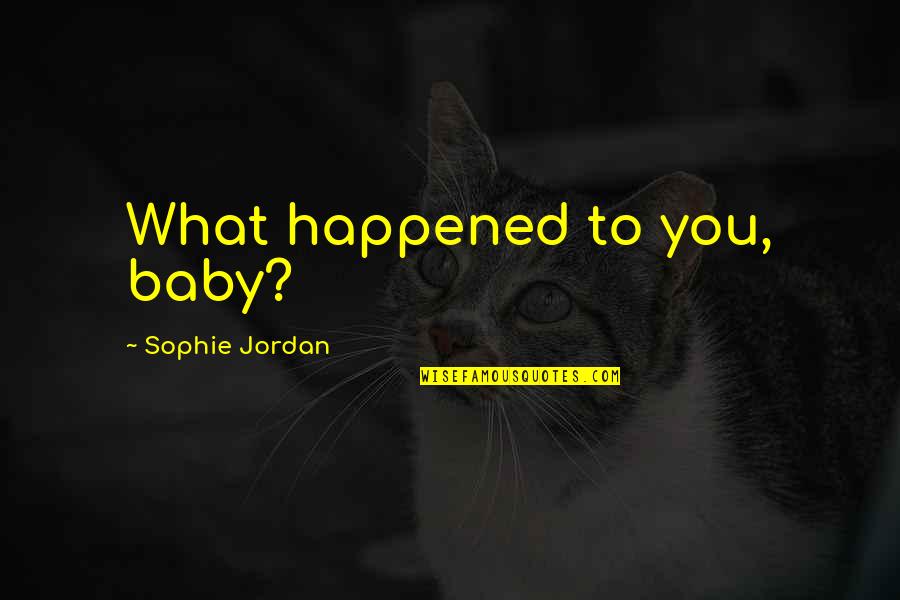 Culoarea Bej Quotes By Sophie Jordan: What happened to you, baby?