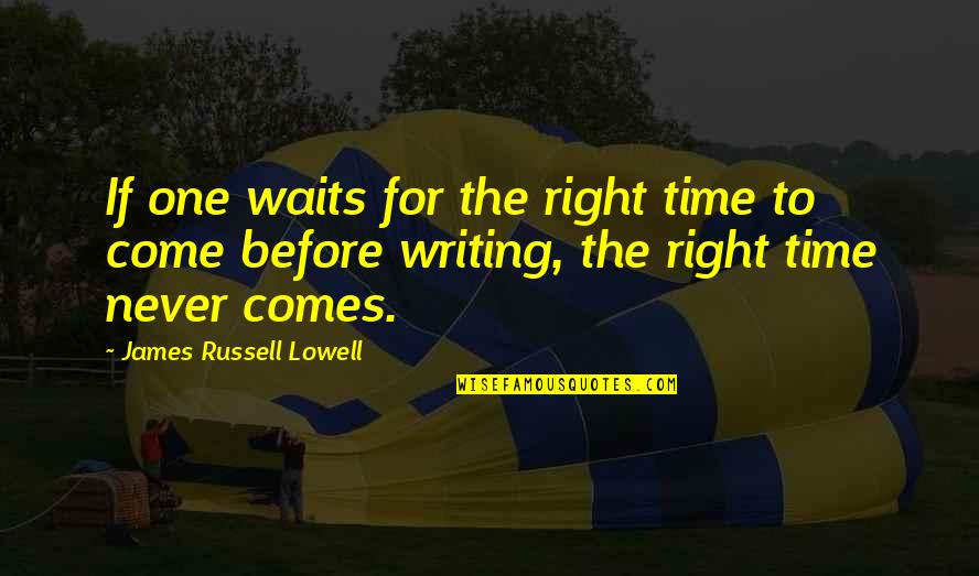 Cultural Democracy Quotes By James Russell Lowell: If one waits for the right time to