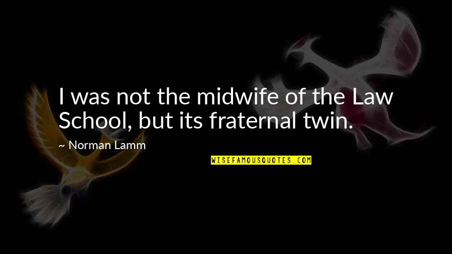 Cultural Hegemony Quotes By Norman Lamm: I was not the midwife of the Law