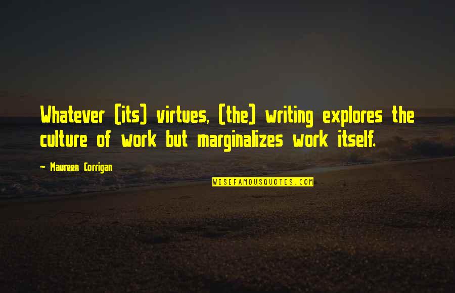 Culture At Work Quotes By Maureen Corrigan: Whatever (its) virtues, (the) writing explores the culture