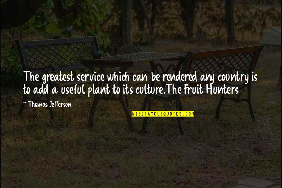 Culture Food Quotes By Thomas Jefferson: The greatest service which can be rendered any