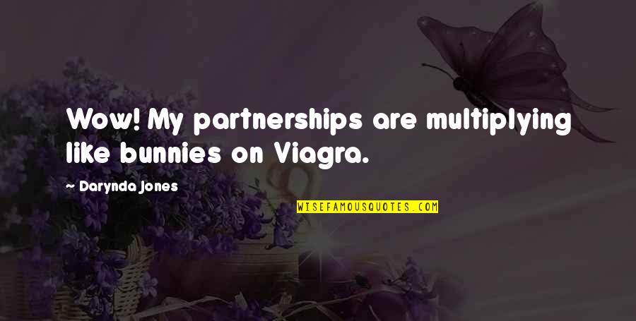 Cultus Quotes By Darynda Jones: Wow! My partnerships are multiplying like bunnies on