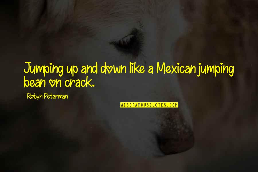 Culzean Country Quotes By Robyn Peterman: Jumping up and down like a Mexican jumping