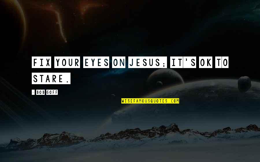 Cuomos Wife Has Coronavirus Quotes By Bob Goff: Fix your eyes on Jesus; it's ok to