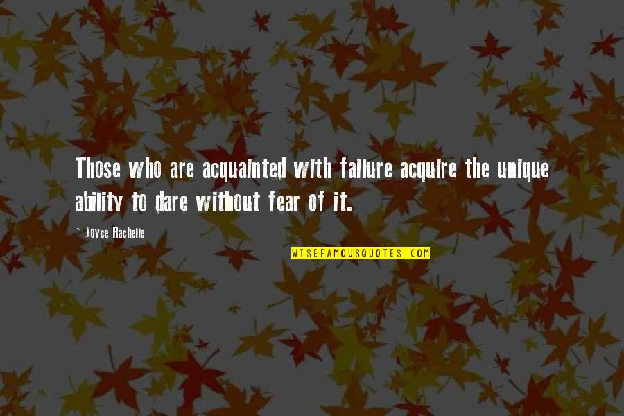 Cup Being Full Quotes By Joyce Rachelle: Those who are acquainted with failure acquire the