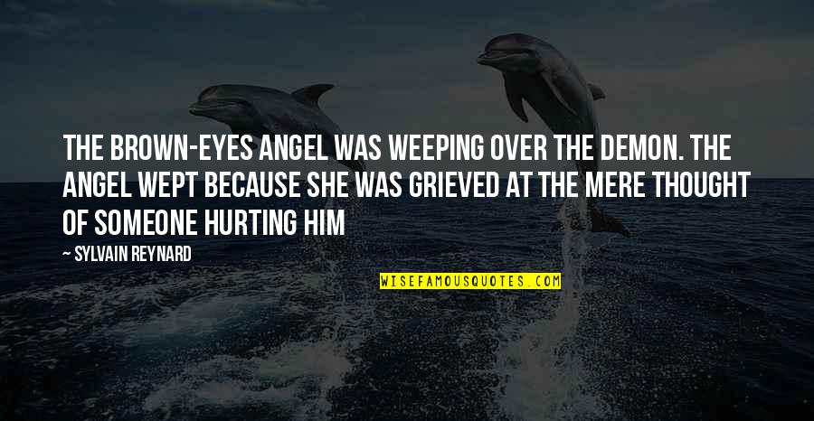 Cupidine Dean Quotes By Sylvain Reynard: The brown-eyes angel was weeping over the demon.