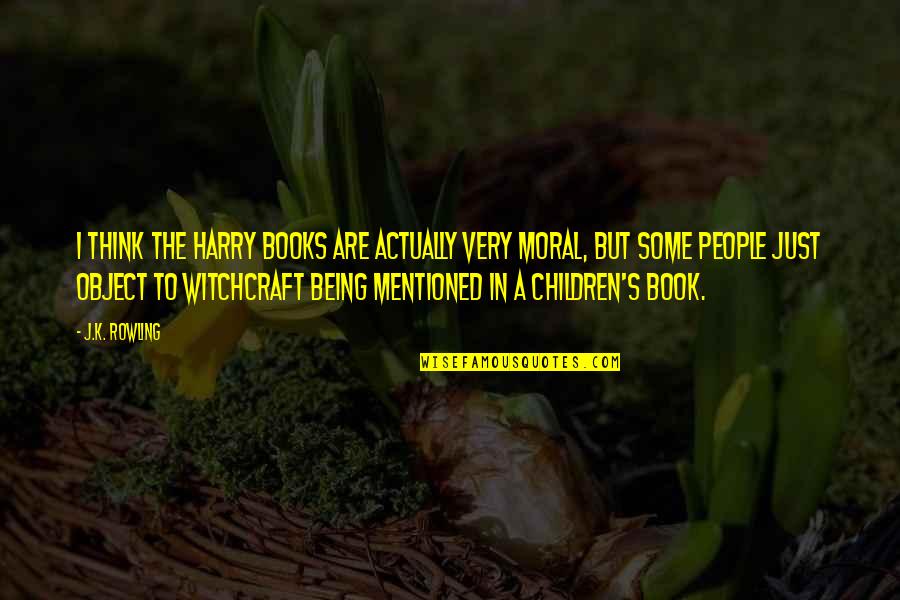 Cupped Washers Quotes By J.K. Rowling: I think the Harry books are actually very