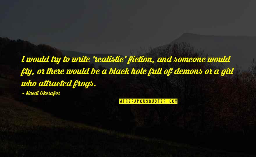 Cupped Washers Quotes By Nnedi Okorafor: I would try to write 'realistic' fiction, and