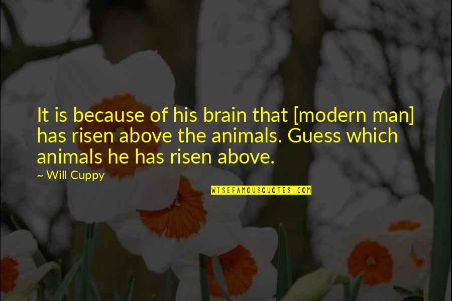 Cuppy Quotes By Will Cuppy: It is because of his brain that [modern