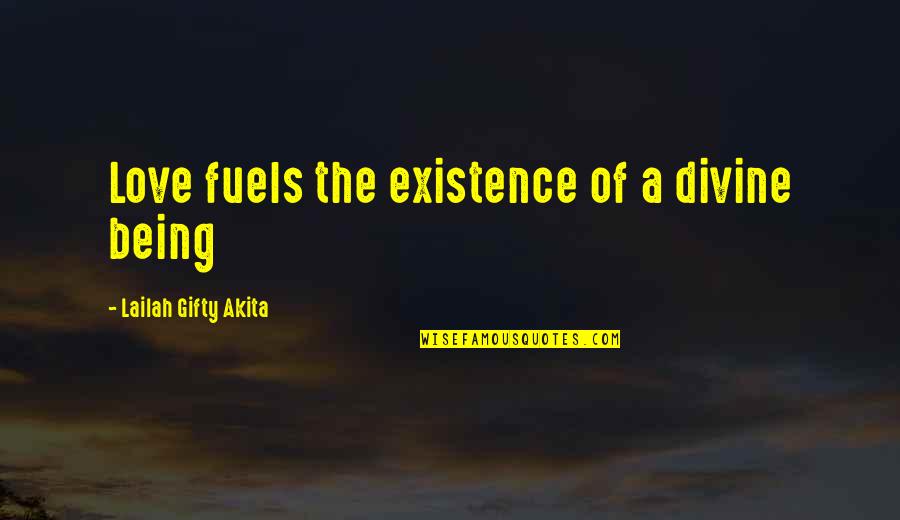 Curator Of American Art Quotes By Lailah Gifty Akita: Love fuels the existence of a divine being