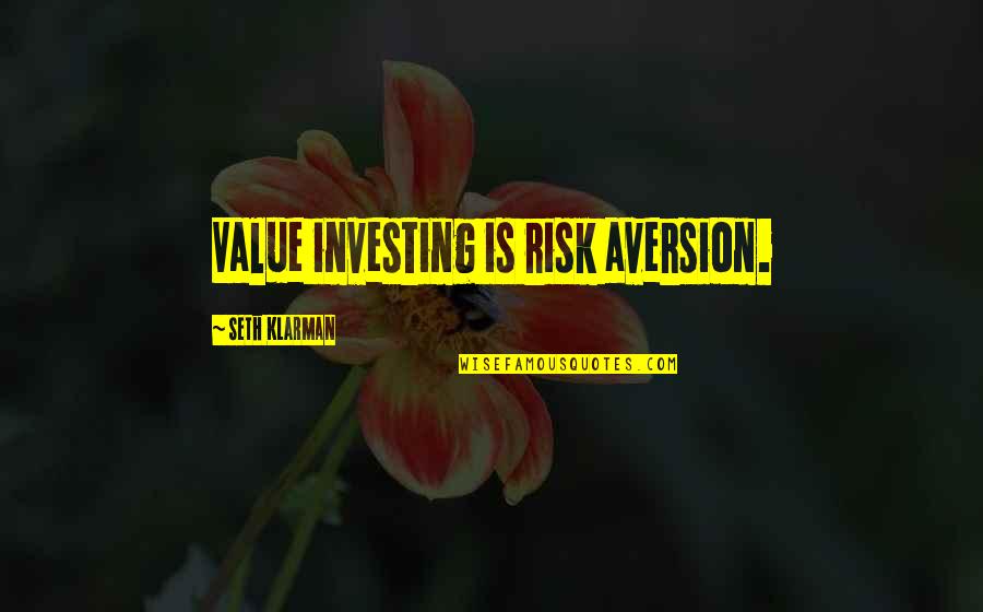 Curbside Quote Quotes By Seth Klarman: Value investing is risk aversion.