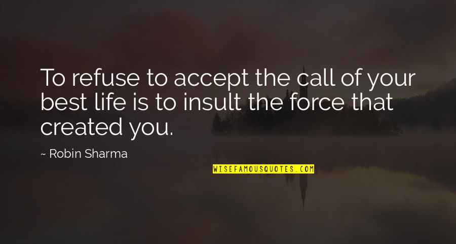 Curierul 1 Quotes By Robin Sharma: To refuse to accept the call of your