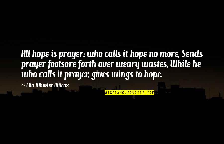 Curington Cleaners Quotes By Ella Wheeler Wilcox: All hope is prayer; who calls it hope