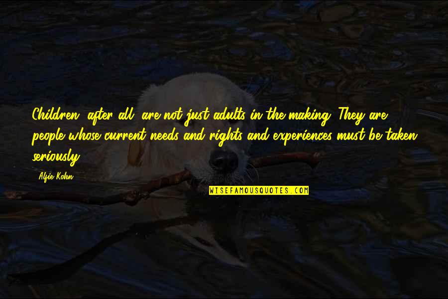 Current Best Quotes By Alfie Kohn: Children, after all, are not just adults-in-the-making. They