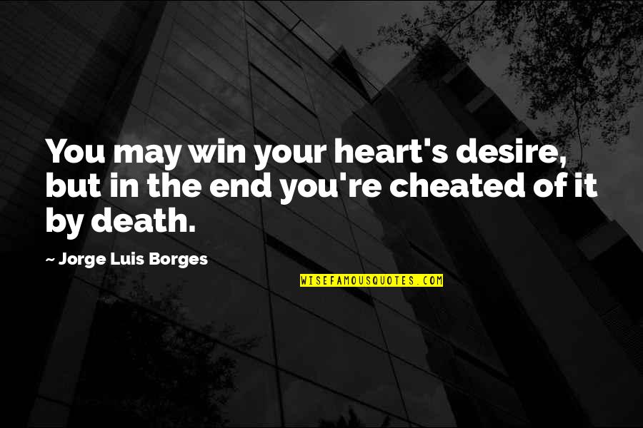 Currys Quote Quotes By Jorge Luis Borges: You may win your heart's desire, but in