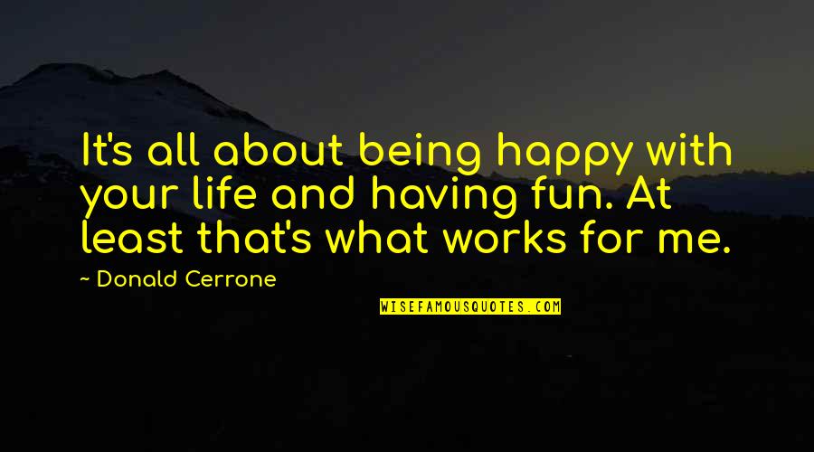 Curse Of The Wendigo Quotes By Donald Cerrone: It's all about being happy with your life