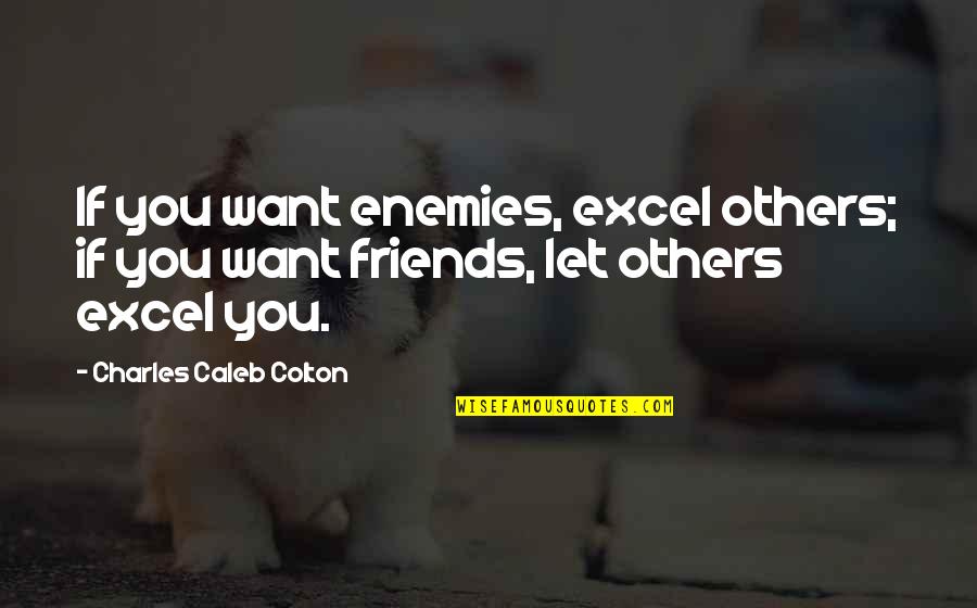 Curtseys Exercise Quotes By Charles Caleb Colton: If you want enemies, excel others; if you