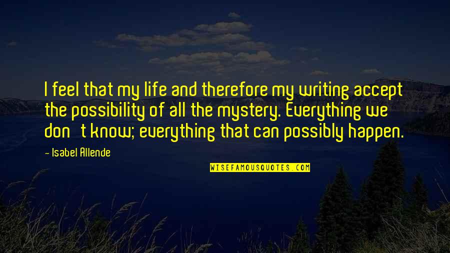 Curtsies Fail Quotes By Isabel Allende: I feel that my life and therefore my