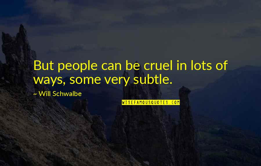 Cusses For Roblox Quotes By Will Schwalbe: But people can be cruel in lots of