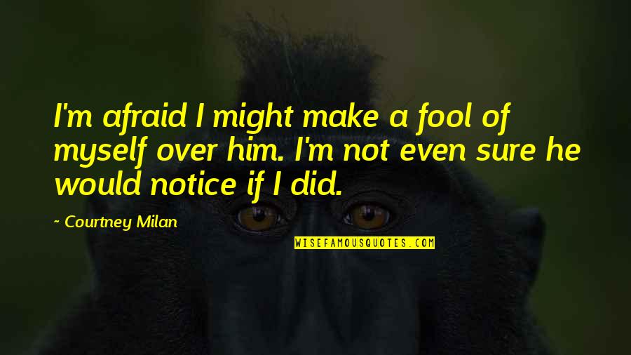 Customer Service In Healthcare Quotes By Courtney Milan: I'm afraid I might make a fool of