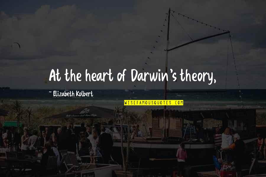 Cutbacks At The Fda Quotes By Elizabeth Kolbert: At the heart of Darwin's theory,