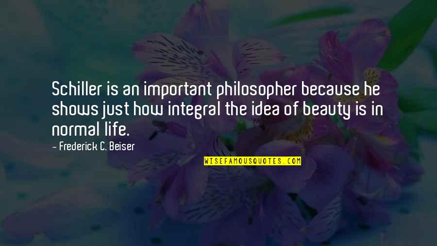 Cute 13 Year Old Love Quotes By Frederick C. Beiser: Schiller is an important philosopher because he shows