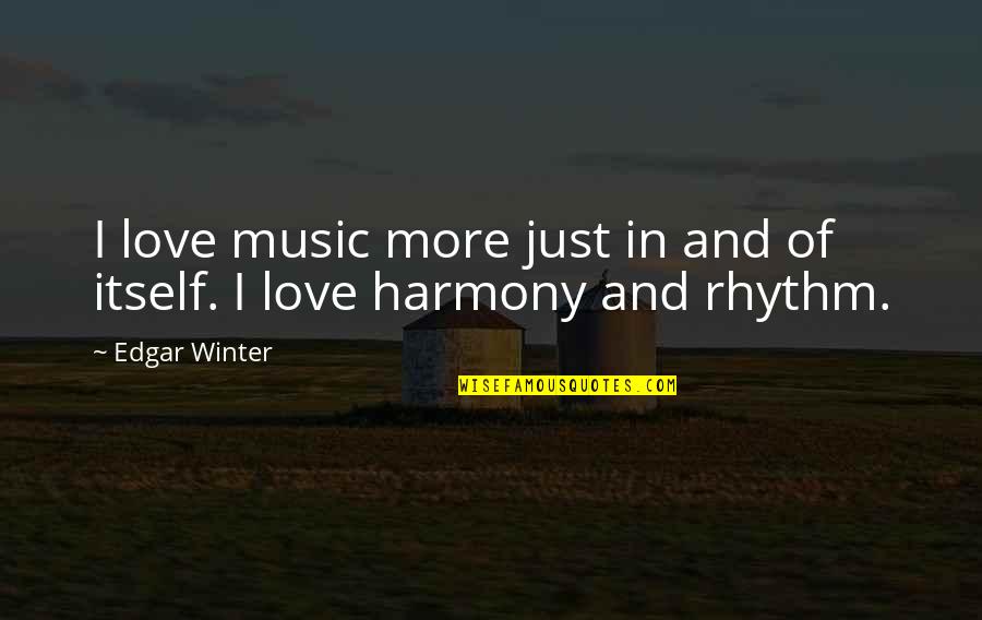 Cute And Short Birthday Quotes By Edgar Winter: I love music more just in and of