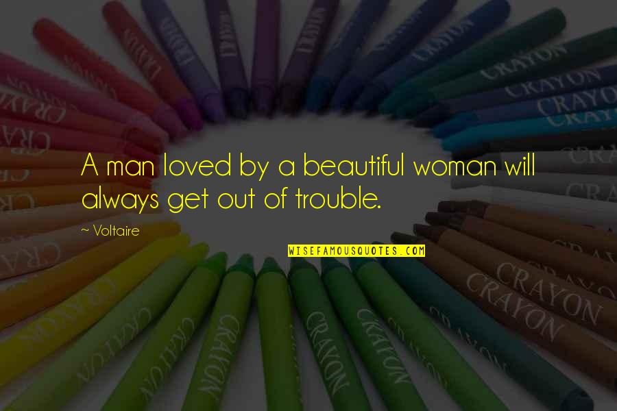 Cute As Always Quotes By Voltaire: A man loved by a beautiful woman will