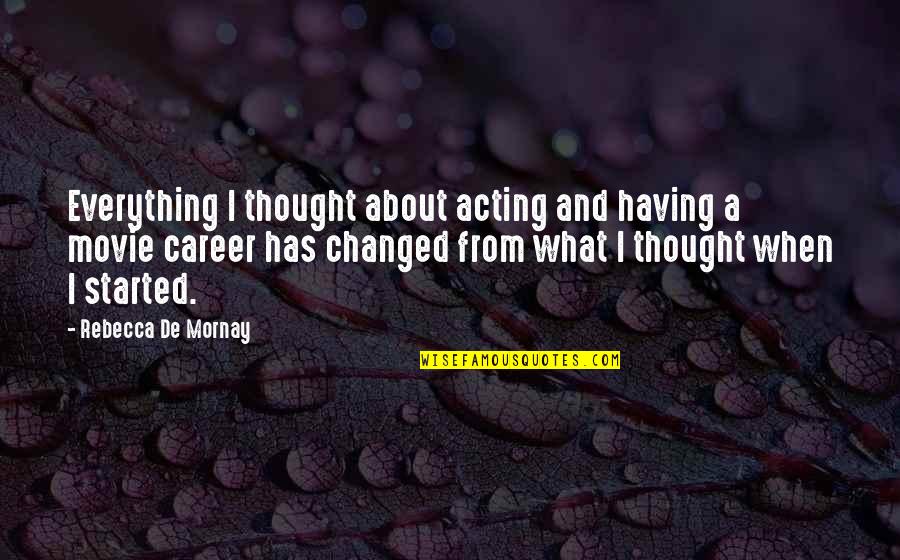 Cute Backwards Quotes By Rebecca De Mornay: Everything I thought about acting and having a