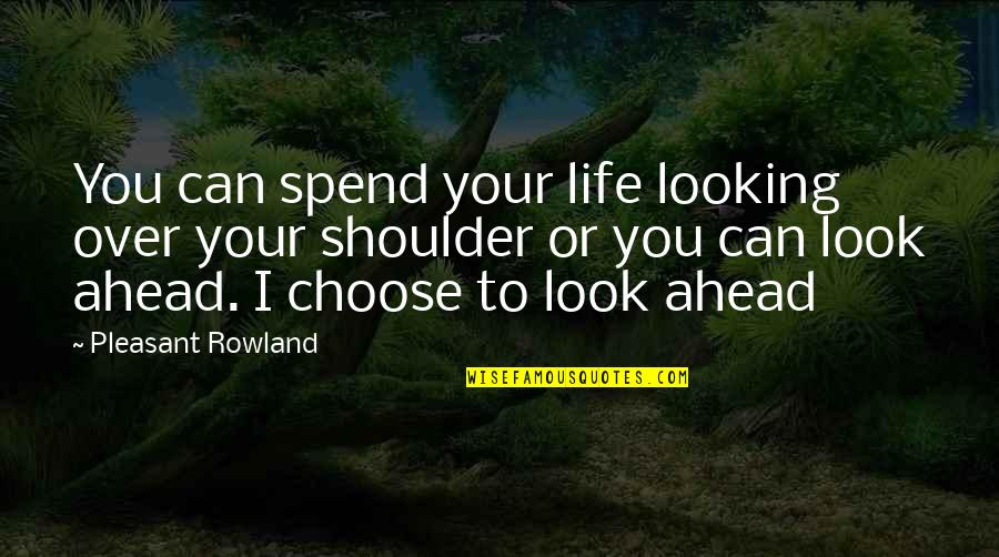 Cute Christian Girl Quotes By Pleasant Rowland: You can spend your life looking over your