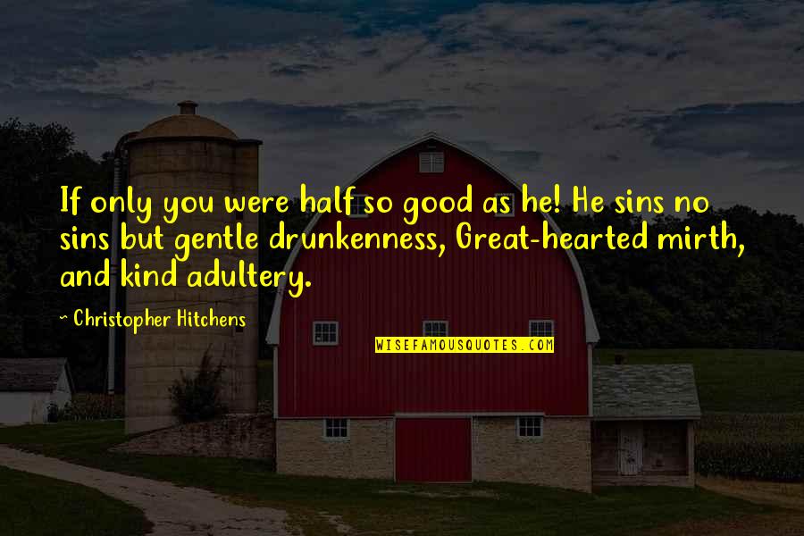 Cute Doberman Quotes By Christopher Hitchens: If only you were half so good as