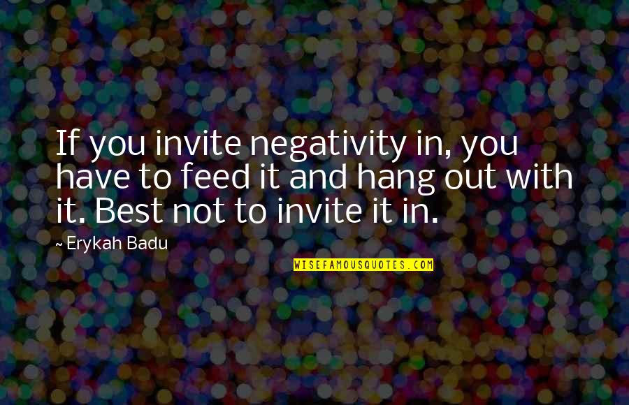 Cute Door Hanger Quotes By Erykah Badu: If you invite negativity in, you have to