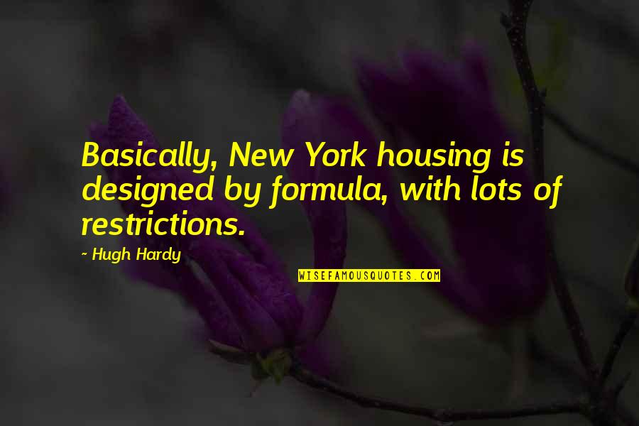 Cute Funny Wine Quotes By Hugh Hardy: Basically, New York housing is designed by formula,