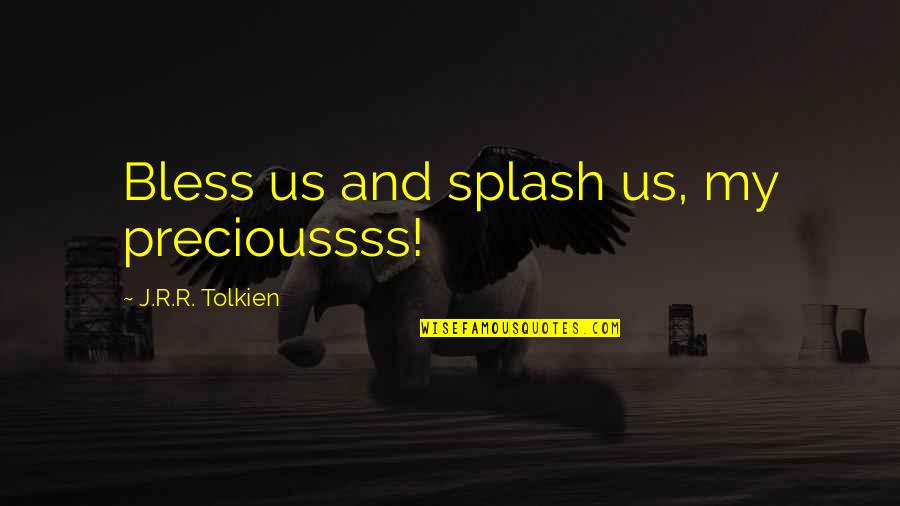 Cute Future Quotes By J.R.R. Tolkien: Bless us and splash us, my precioussss!