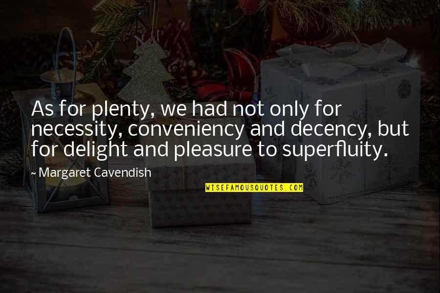 Cute Grand Rapids Quotes By Margaret Cavendish: As for plenty, we had not only for