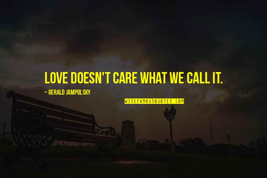 Cute Handwriting Quotes By Gerald Jampolsky: Love doesn't care what we call it.