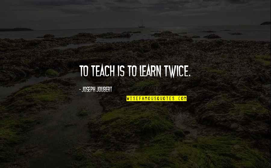 Cute Heartbeats Quotes By Joseph Joubert: To teach is to learn twice.