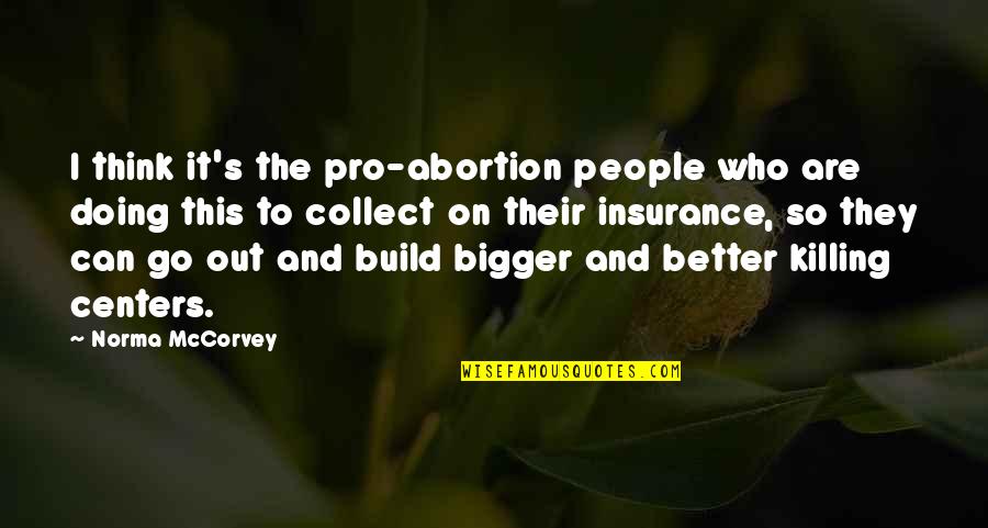 Cute Love Puzzle Quotes By Norma McCorvey: I think it's the pro-abortion people who are