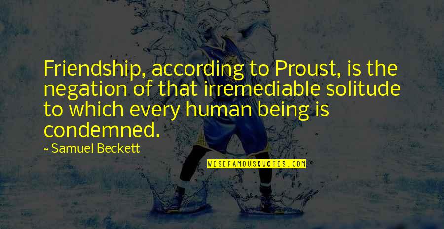 Cute Love Puzzle Quotes By Samuel Beckett: Friendship, according to Proust, is the negation of