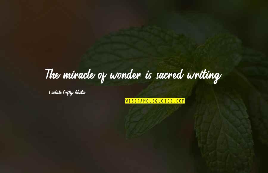 Cute Messages Quotes By Lailah Gifty Akita: The miracle of wonder is sacred writing.