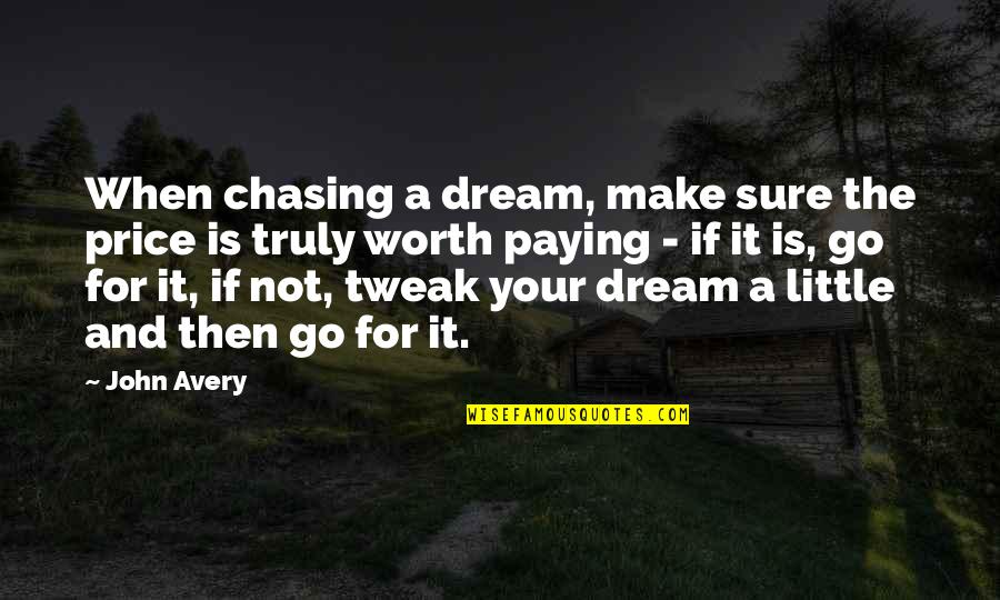 Cute Money Saving Quotes By John Avery: When chasing a dream, make sure the price