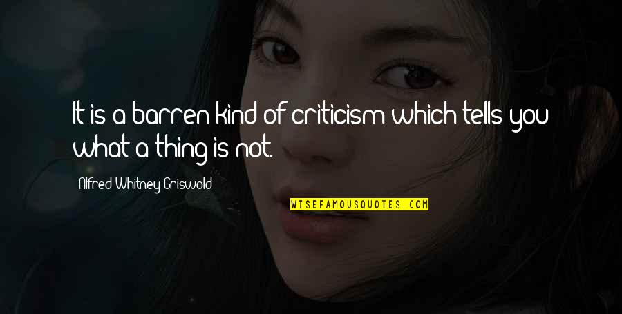 Cute Ocean Quotes By Alfred Whitney Griswold: It is a barren kind of criticism which