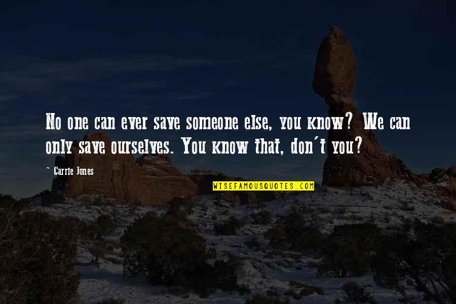 Cute Ocean Quotes By Carrie Jones: No one can ever save someone else, you