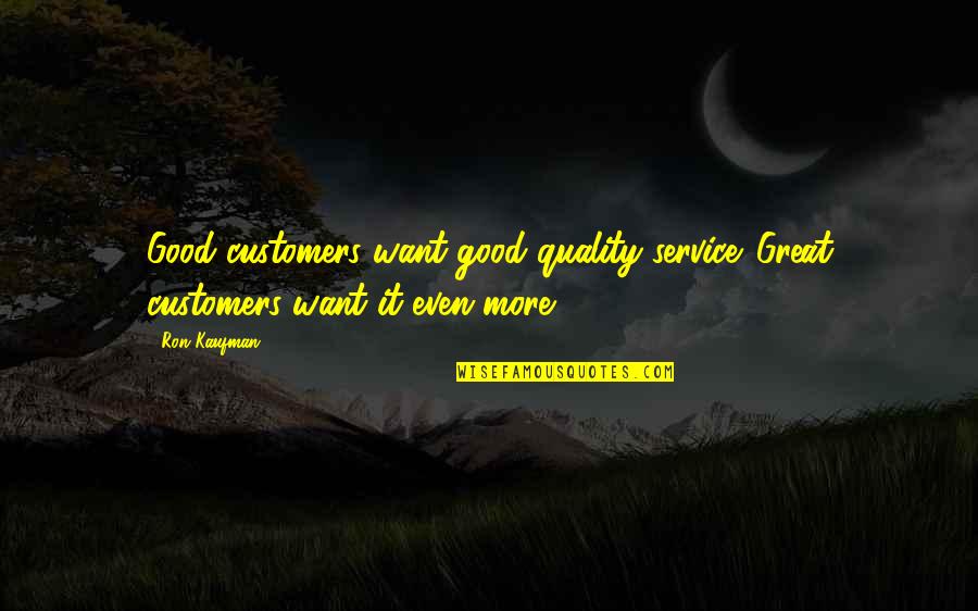 Cute Snow Cone Quotes By Ron Kaufman: Good customers want good quality service. Great customers