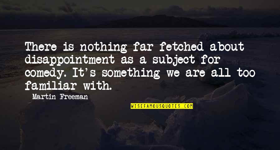 Cute Status Quotes By Martin Freeman: There is nothing far-fetched about disappointment as a