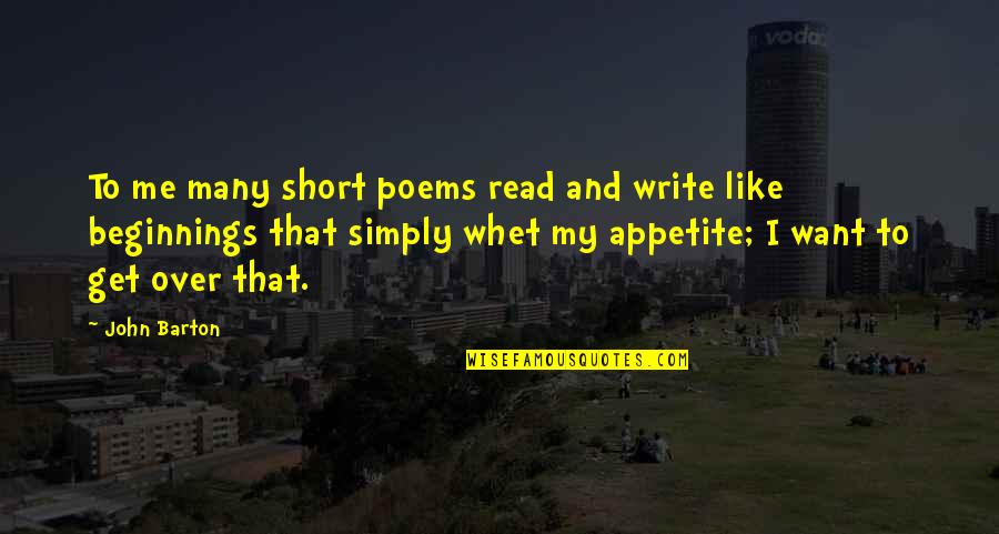 Cute Summer Quotes By John Barton: To me many short poems read and write