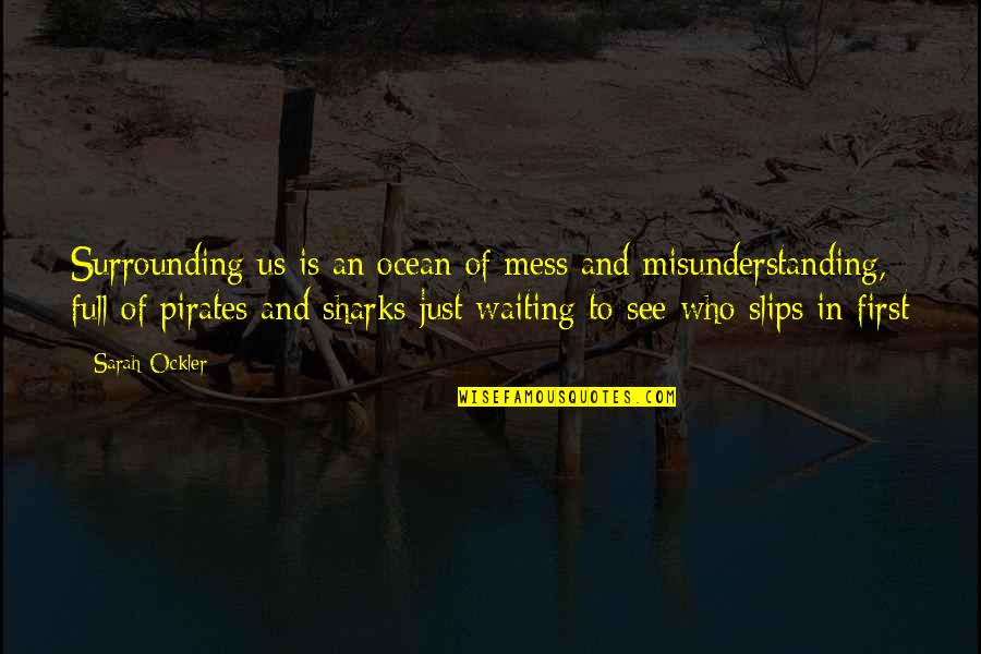 Cute Swimming Pool Quotes By Sarah Ockler: Surrounding us is an ocean of mess and