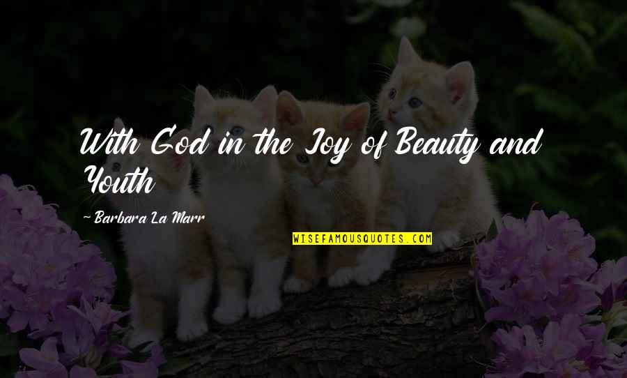 Cute Tangled Quotes By Barbara La Marr: With God in the Joy of Beauty and